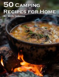 Cover image for 50 Camping Recipes for Home