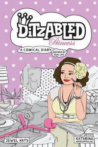 Cover image for DitzAbled Princess: A Comical Diary Inspired by Real Life