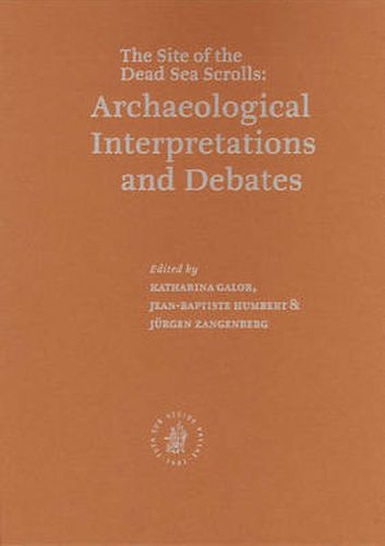 Qumran: The Site of the Dead Sea Scrolls: Archaeological Interpretations and Debates: Proceedings of a Conference held at Brown University, November 17-19, 2002