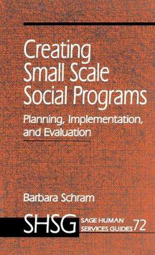 Cover image for Creating Small Scale Social Programs: Planning, Implementation, and Evaluation