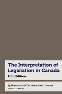 Cover image for The Interpretation of Legislation in Canada