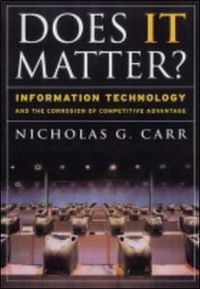 Cover image for Does It Matter?: Information Technology and the Corrosion of Competitive Advantage