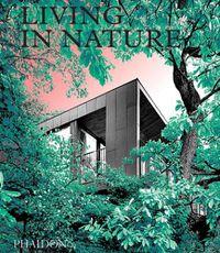 Cover image for Living in Nature: Contemporary Houses in the Natural World