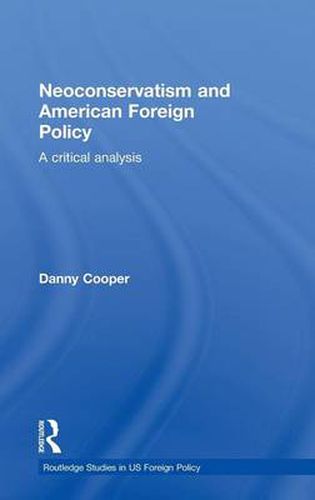 Cover image for Neoconservatism and American Foreign Policy: A Critical Analysis