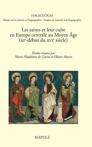 Cover image for Les Saints Et Leur Culte En Europe Centrale Au Moyen Age: (Xie-Debut Du Xvie Siecle)