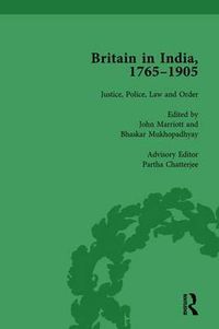 Cover image for Britain in India, 1765-1905: Justice, Police, Law and Order