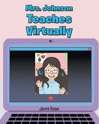 Cover image for Mrs. Johnson Teaches Virtually