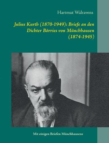 Julius Kurth (1870-1949): Briefe an den Dichter Boerries von Munchhausen (1874-1945)