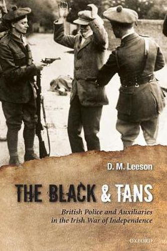 Cover image for The Black and Tans: British Police and Auxiliaries in the Irish War of Independence, 1920-1921