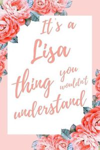 Cover image for It's a Lisa Thing You Wouldn't Understand: 6x9 Lined Notebook/Journal Funny Gift Idea