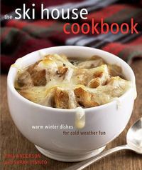 Cover image for The Ski House Cookbook: Warm Winter Dishes for Cold Weather Fun