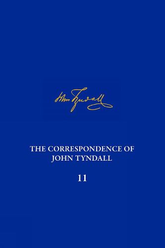 Cover image for The Correspondence of John Tyndall, Volume 11: The Correspondence, October 1870-July 1872