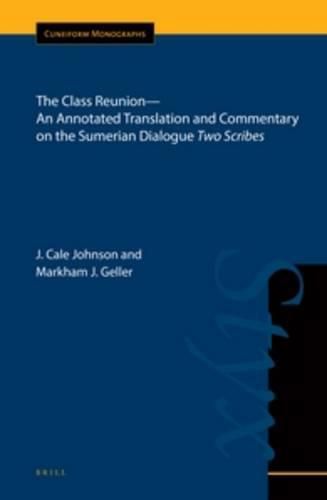Cover image for The Class Reunion-An Annotated Translation and Commentary on the Sumerian Dialogue Two Scribes