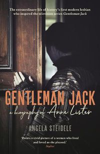 Cover image for Gentleman Jack: A biography of Anne Lister, Regency Landowner, Seducer and Secret Diarist