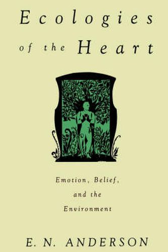 Cover image for Ecologies of the Heart: Emotion, Belief, and the Environment