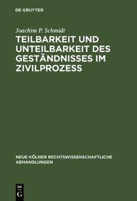 Cover image for Teilbarkeit und Unteilbarkeit des Gestandnisses im Zivilprozess