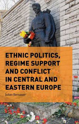Cover image for Ethnic Politics, Regime Support and Conflict in Central and Eastern Europe