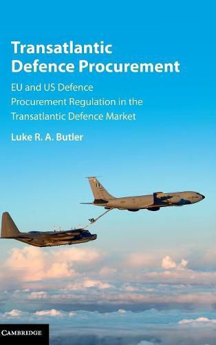 Cover image for Transatlantic Defence Procurement: EU and US Defence Procurement Regulation in the Transatlantic Defence Market