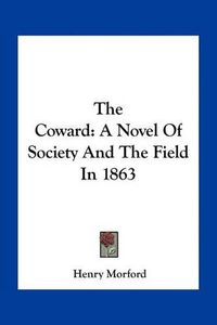 Cover image for The Coward: A Novel of Society and the Field in 1863