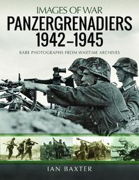 Cover image for Panzergrenadiers 1942-1945: Rare Photographs from Wartime Archives