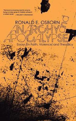 Cover image for Anarchy and Apocalypse: Essays on Faith, Violence, and Theodicy