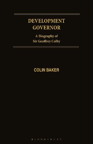 Cover image for Development Governor: Sir Geoffrey Colby - A Biography