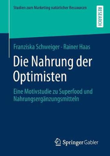 Cover image for Die Nahrung Der Optimisten: Eine Motivstudie Zu Superfood Und Nahrungserganzungsmitteln