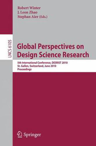 Cover image for Global Perspectives on Design Science Research: 5th International Conference, DESRIST 2010, St. Gallen, Switzerland, June 4-5, 2010. Proceedings