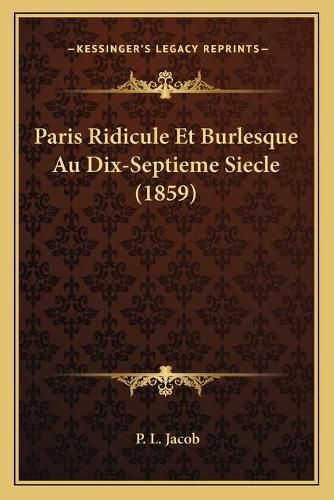 Paris Ridicule Et Burlesque Au Dix-Septieme Siecle (1859)