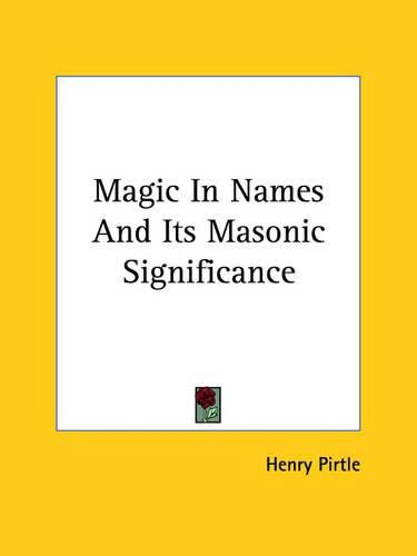 Cover image for Magic in Names and Its Masonic Significance