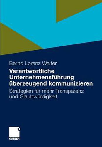 Cover image for Verantwortliche Unternehmensfuhrung UEberzeugend Kommunizieren: Strategien Fur Mehr Transparenz Und Glaubwurdigkeit