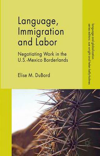 Cover image for Language, Immigration and Labor: Negotiating Work in the U.S.-Mexico Borderlands