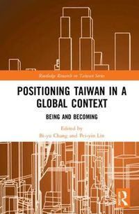 Cover image for Positioning Taiwan in a Global Context: Being and Becoming