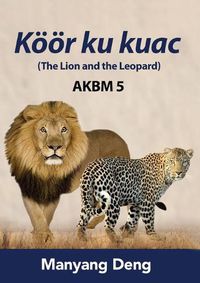 Cover image for The Lion and the Leopard (Koeoer ku Kuac) is the fifth book of AKBM kids' books.