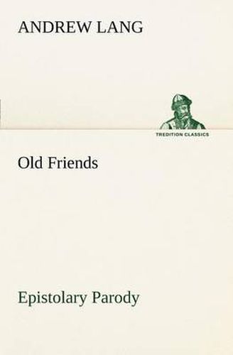 Cover image for Old Friends, Epistolary Parody