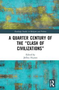 Cover image for A Quarter Century of the  Clash of Civilizations