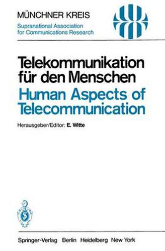 Telekommunikation fur den Menschen / Human Aspects of Telecommunication: Individuelle und gesellschaftliche Wirkungen / Individual and Social Consequences