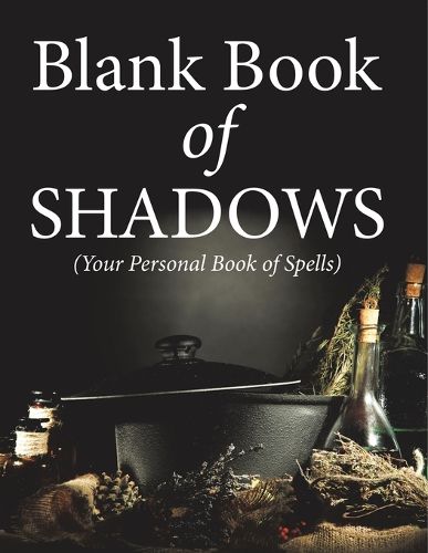 Cover image for Blank Book Of Shadows (Your Personal Book Of Spells)
