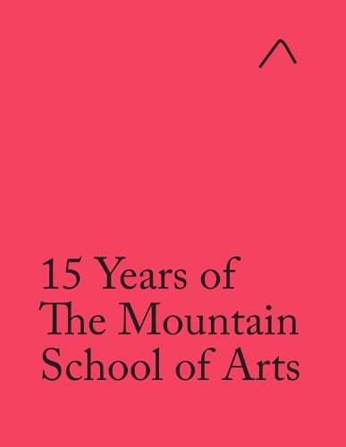 Cover image for 15 Years of The Mountain School of Arts (International Edition)