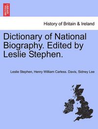 Cover image for Dictionary of National Biography. Edited by Leslie Stephen.