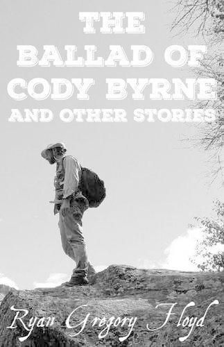 Cover image for The Ballad Of Cody Byrne: And Other Stories