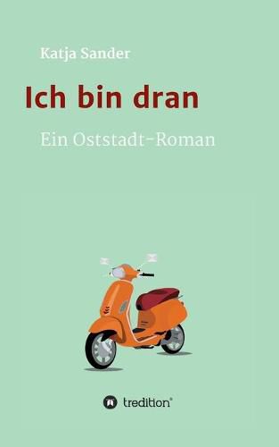 Cover image for Ich bin dran: Ein Oststadt- Roman