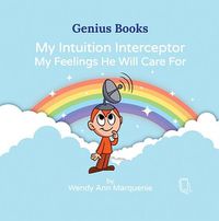 Cover image for My Intuition Interceptor My Feelings He Will Care For