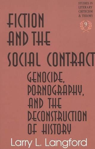 Cover image for Fiction and the Social Contract: Genocide, Pornography, and the Deconstruction of History