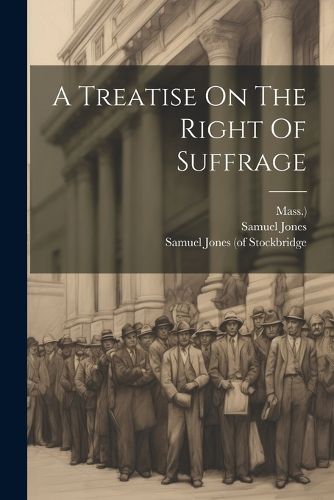 A Treatise On The Right Of Suffrage