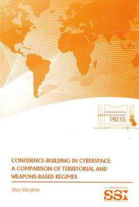 Cover image for Confidence Building in Cyberspace: A Comparison of Territorial and Weapons-Based Regimes: A Comparison of Territorial and Weapons-Based Regimes