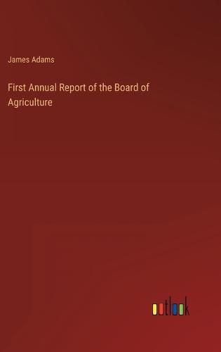 Cover image for First Annual Report of the Board of Agriculture