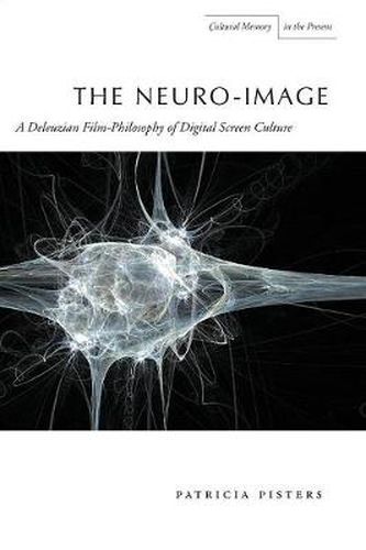 Cover image for The Neuro-Image: A Deleuzian Film-Philosophy of Digital Screen Culture