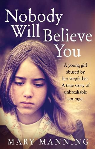 Cover image for Nobody Will Believe You: A Story of Unbreakable Courage