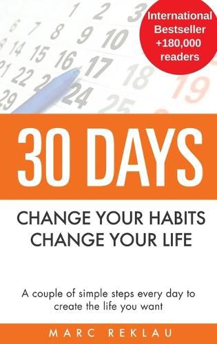 Cover image for 30 Days - Change your habits, Change your life: A couple of simple steps every day to create the life you want